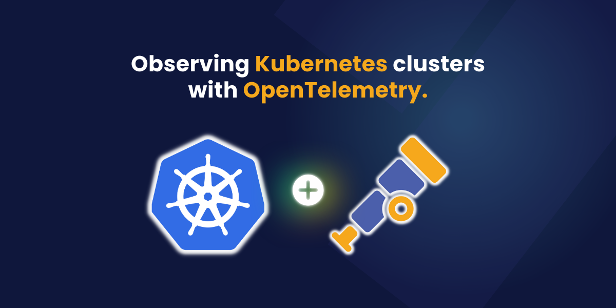 Kubernetes clusters with OpenTelemetry