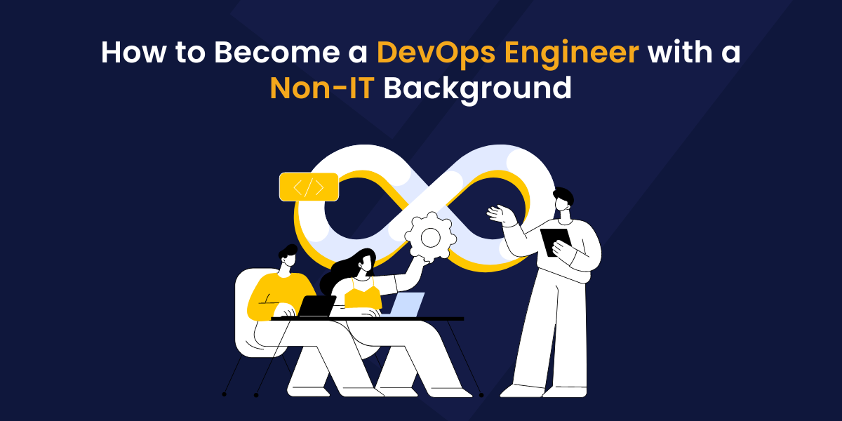 How to Become a DevOps Engineer with a Non-IT Background