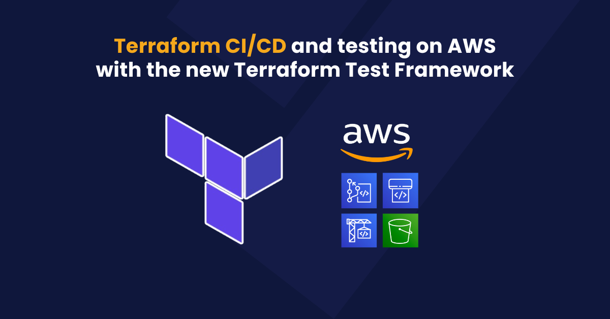 Terraform CI/CD and testing on AWS with the new Terraform Test Framework