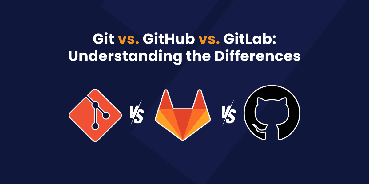 Git vs. GitHub vs. GitLab Differences